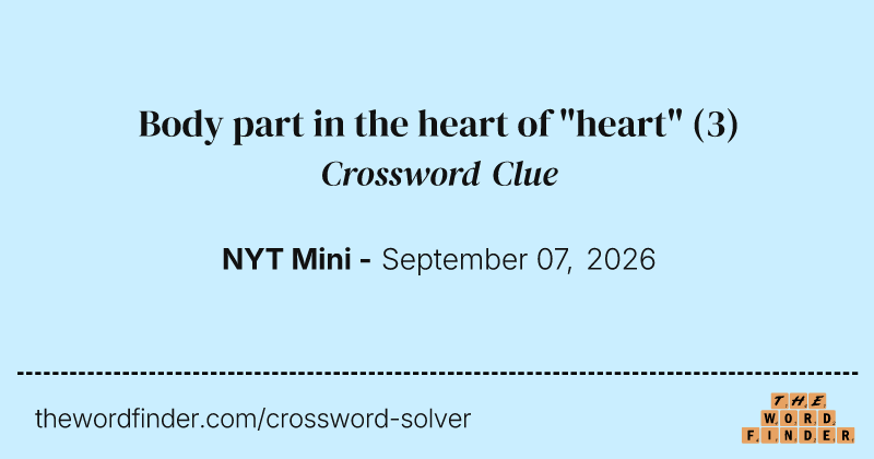 Body part in the heart of "heart" crossword clue image
