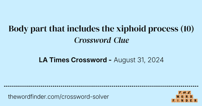 Body part that includes the xiphoid process crossword clue image