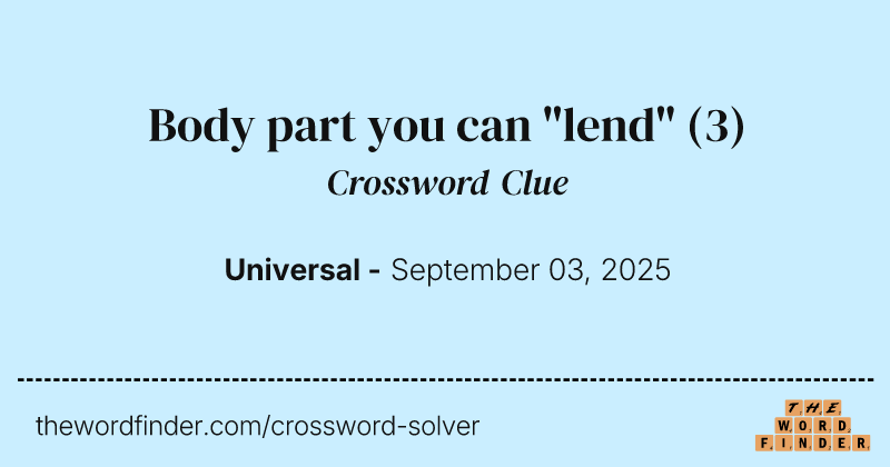 Body part you can "lend" crossword clue image