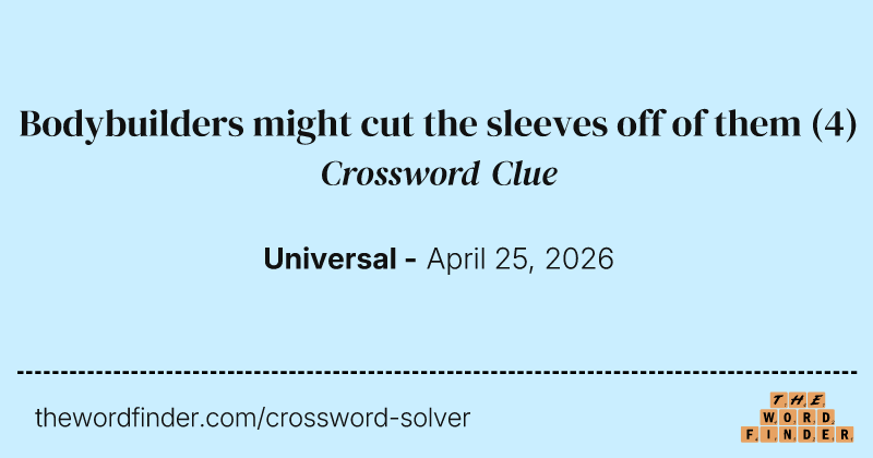 Bodybuilders might cut the sleeves off of them crossword clue image