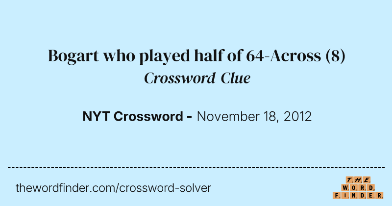 Bogart who played half of 64-Across crossword clue image