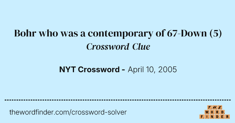 Bohr who was a contemporary of 67-Down crossword clue image