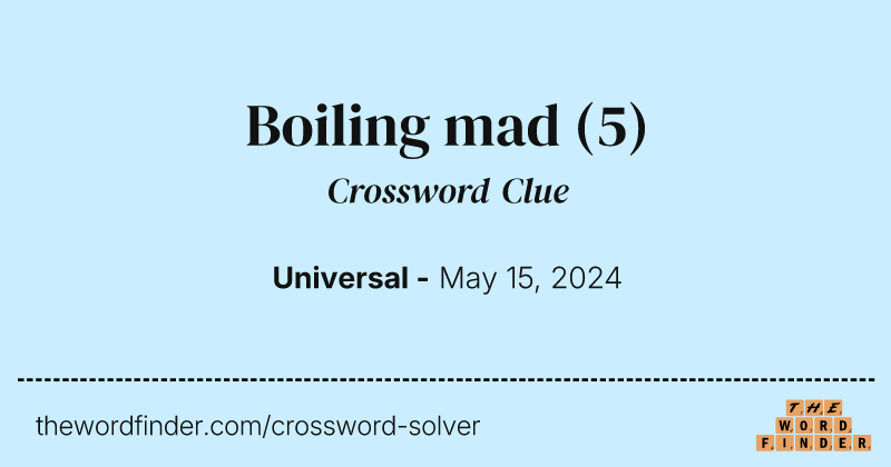 Boiling mad crossword clue image
