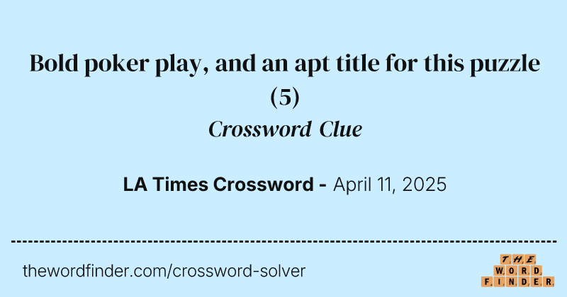 Bold poker play, and an apt title for this puzzle crossword clue image