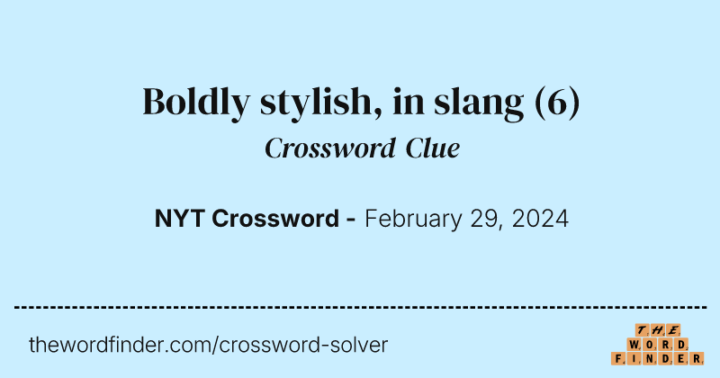 Boldly stylish, in slang crossword clue image