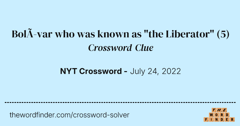 Bolívar who was known as "the Liberator" crossword clue image