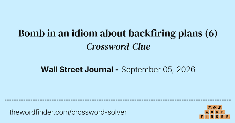 Bomb in an idiom about backfiring plans crossword clue image