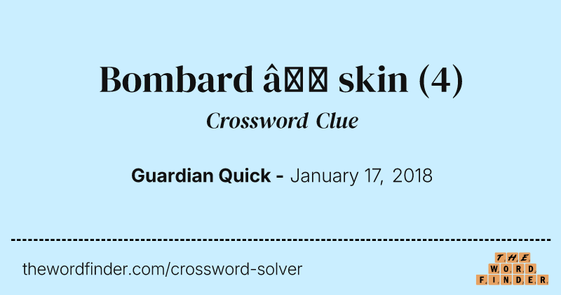 Bombard — skin crossword clue image