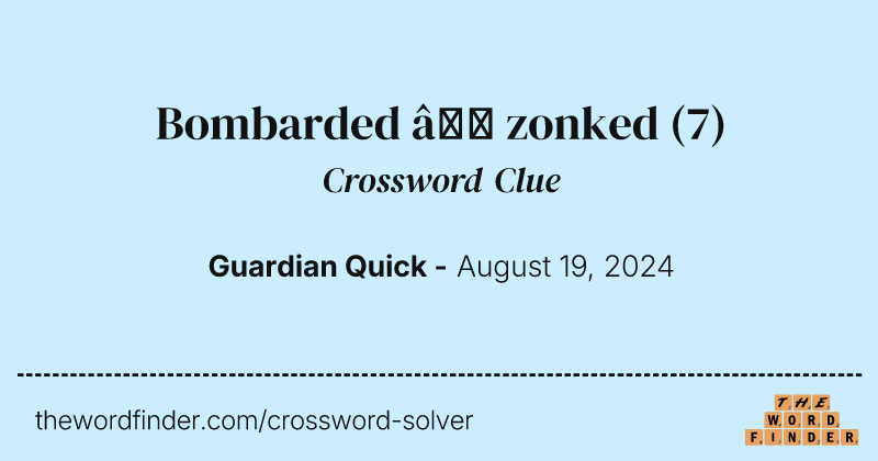 Bombarded – zonked crossword clue image