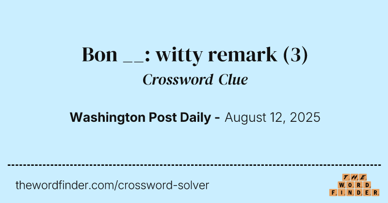 Bon __: witty remark crossword clue image