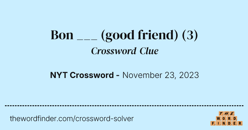 Bon ___ (good friend) crossword clue image