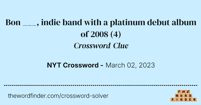 Bon ___, indie band with a platinum debut album of 2008 crossword clue image