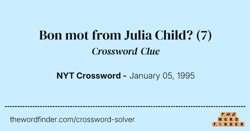 Bon mot from Julia Child? crossword clue image