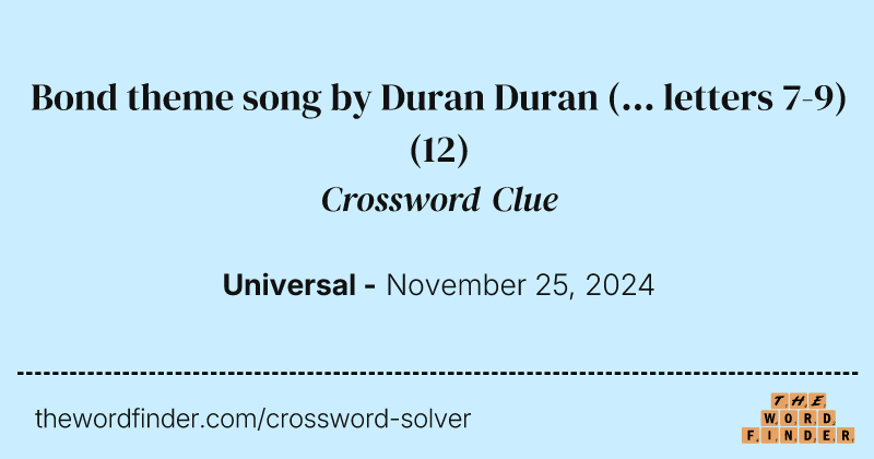 Bond theme song by Duran Duran (... letters 7-9) crossword clue image