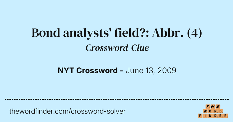Bond analysts' field?: Abbr. crossword clue image