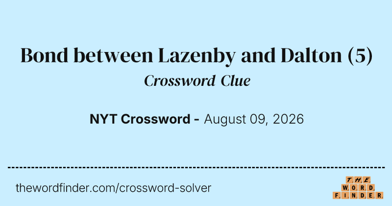 Bond between Lazenby and Dalton crossword clue image