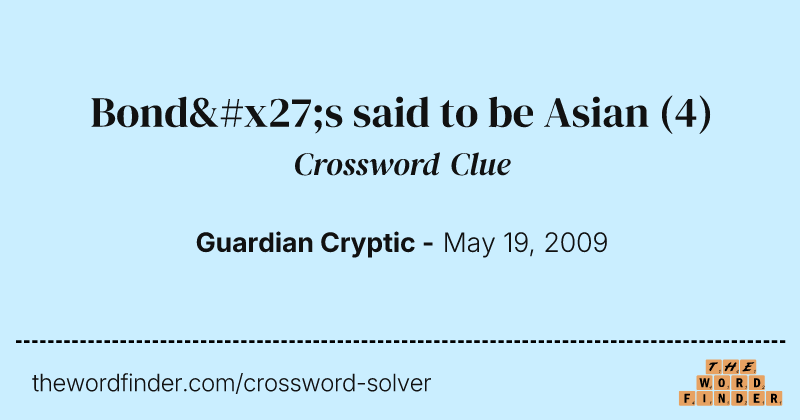 Bond's said to be Asian crossword clue image