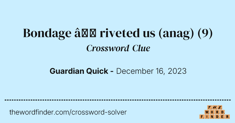 Bondage – riveted us (anag) crossword clue image