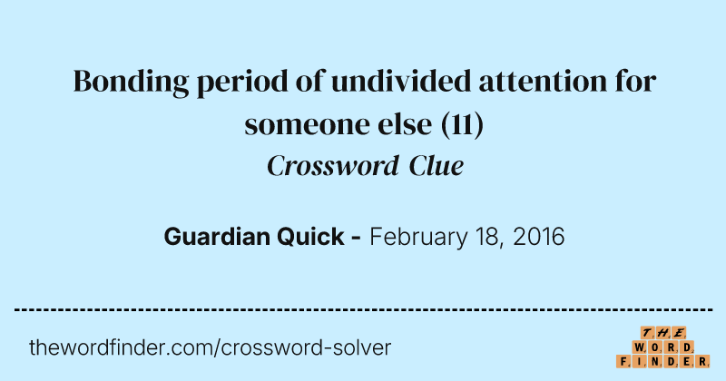 Bonding period of undivided attention for someone else crossword clue image