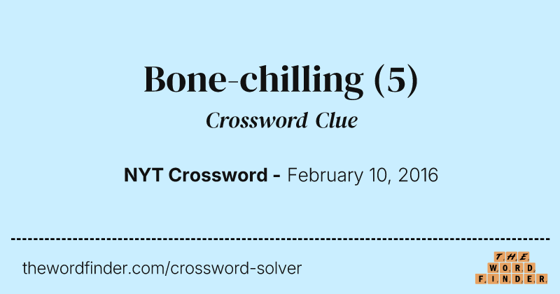 Bone-chilling crossword clue image