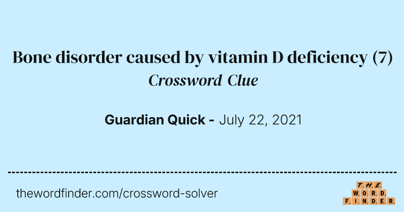 Bone disorder caused by vitamin D deficiency crossword clue image