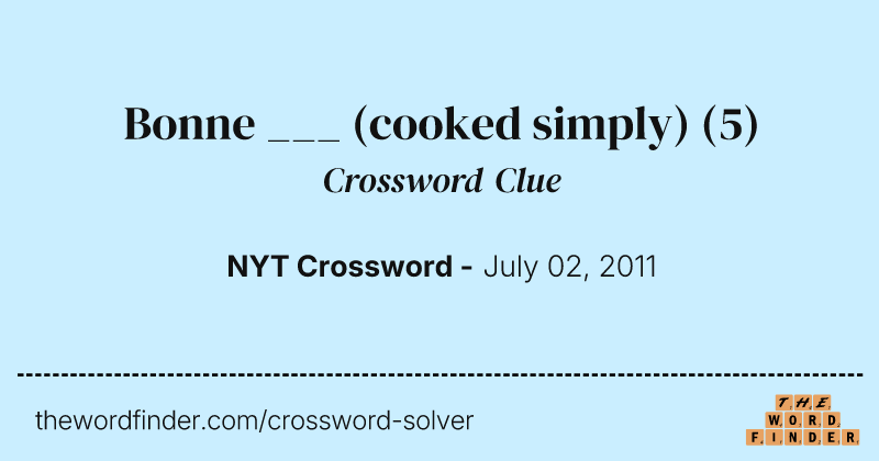 Bonne ___ (cooked simply) crossword clue image