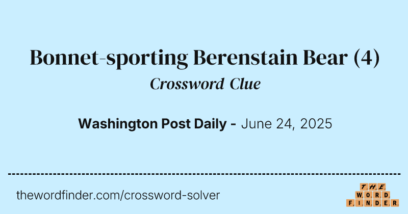 Bonnet-sporting Berenstain Bear crossword clue image