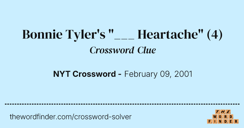 Bonnie Tyler's "___ Heartache" crossword clue image