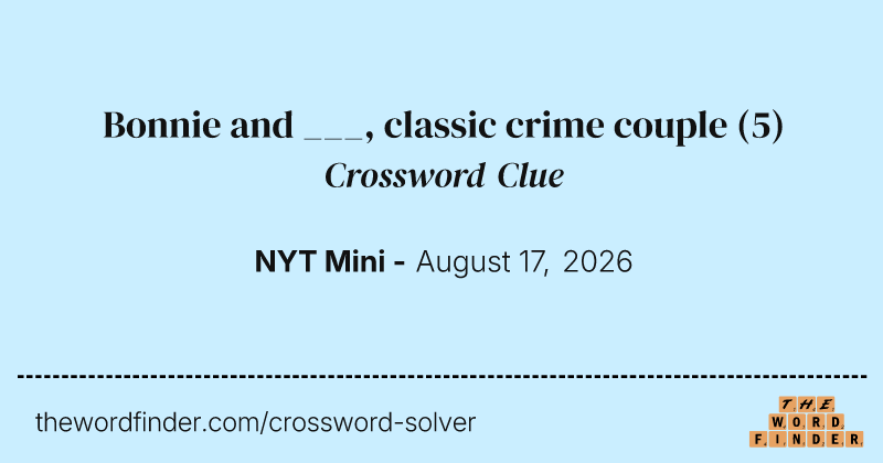 Bonnie and ___, classic crime couple crossword clue image