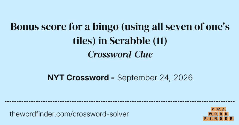 Bonus score for a bingo (using all seven of one's tiles) in Scrabble crossword clue image