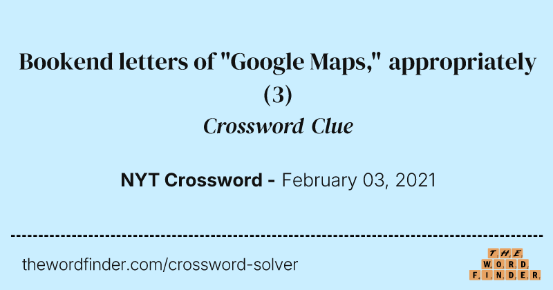 Bookend letters of "Google Maps," appropriately crossword clue image