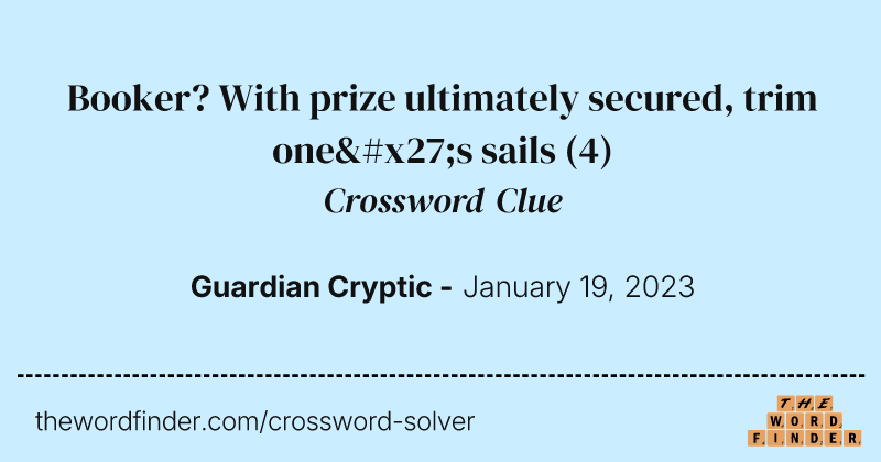 Booker? With prize ultimately secured, trim one's sails crossword clue image