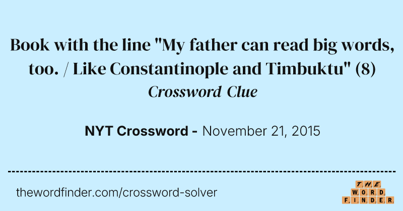Book with the line "My father can read big words, too. / Like Constantinople and Timbuktu" crossword clue image