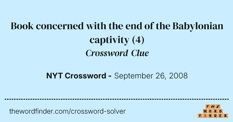 Book concerned with the end of the Babylonian captivity crossword clue image