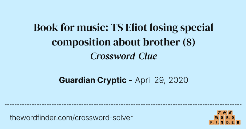 Book for music: TS Eliot losing special composition about brother crossword clue image