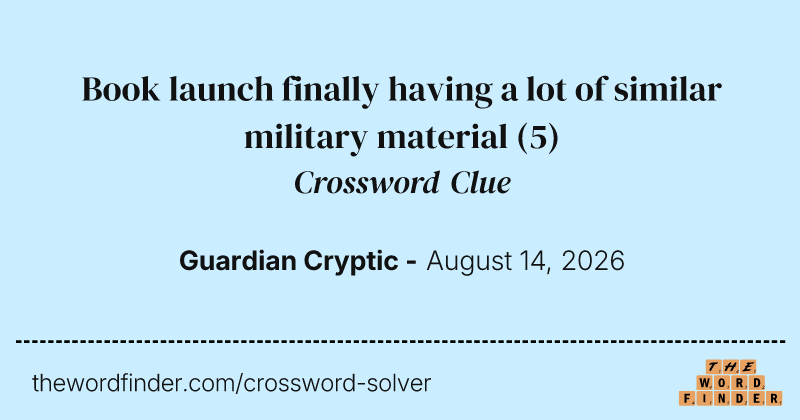 Book launch finally having a lot of similar military material crossword clue image