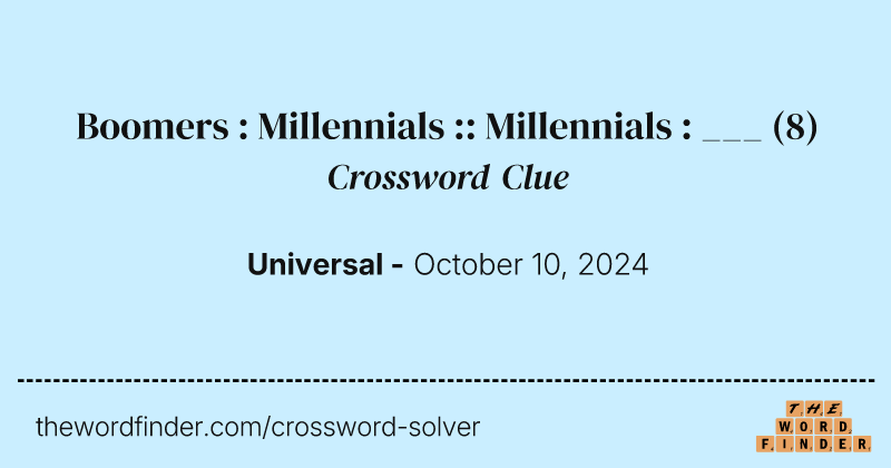 Boomers : Millennials :: Millennials : ___ crossword clue image