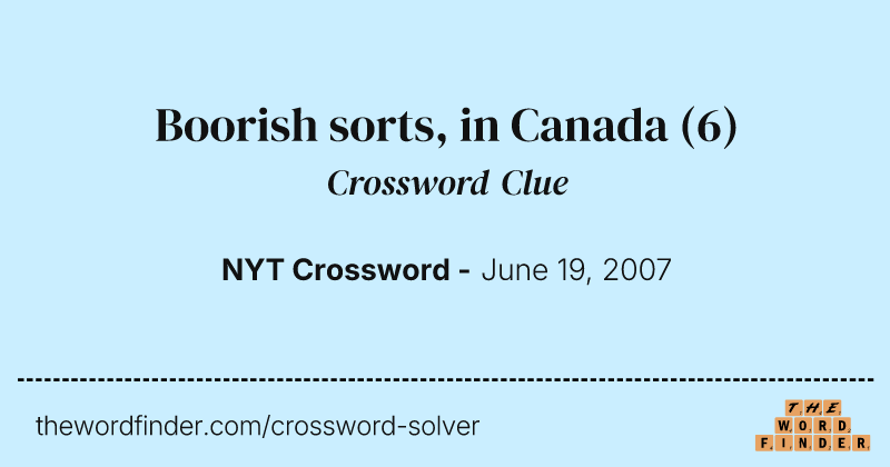 Boorish sorts, in Canada crossword clue image