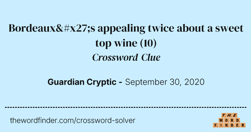 Bordeaux's appealing twice about a sweet top wine crossword clue image