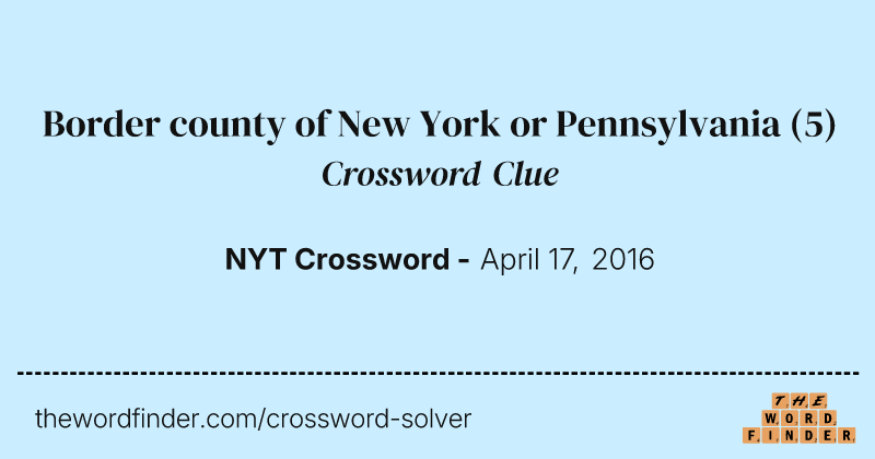 Border county of New York or Pennsylvania crossword clue image