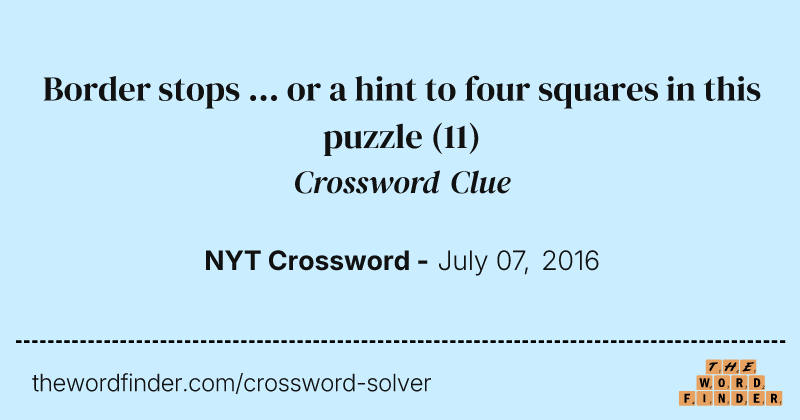Border stops ... or a hint to four squares in this puzzle crossword clue image