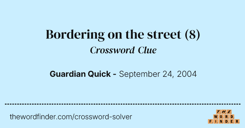 Bordering on the street crossword clue image