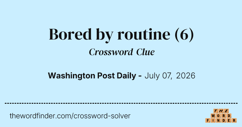 Bored by routine crossword clue image