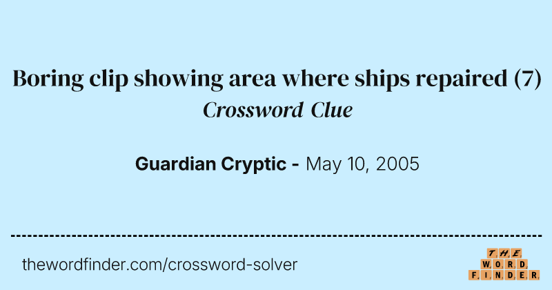 Boring clip showing area where ships repaired crossword clue image