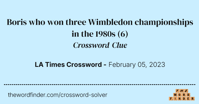 Boris who won three Wimbledon championships in the 1980s crossword clue image