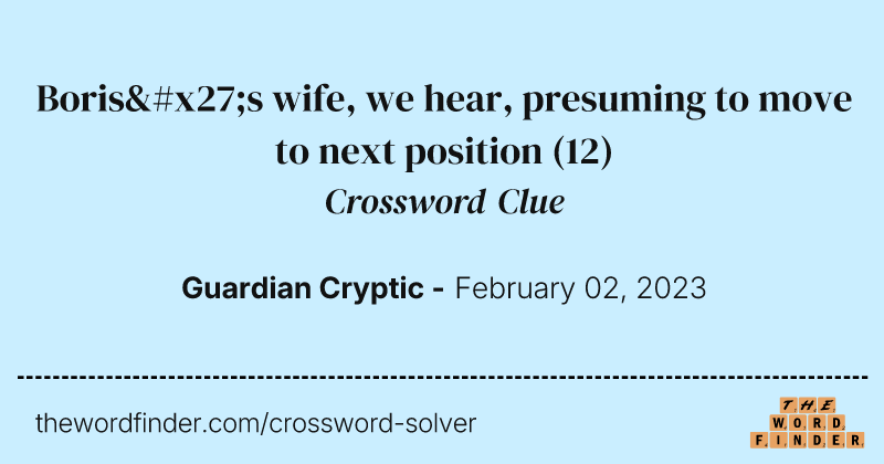 Boris's wife, we hear, presuming to move to next position crossword clue image