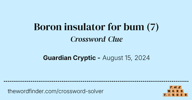 Boron insulator for bum crossword clue image