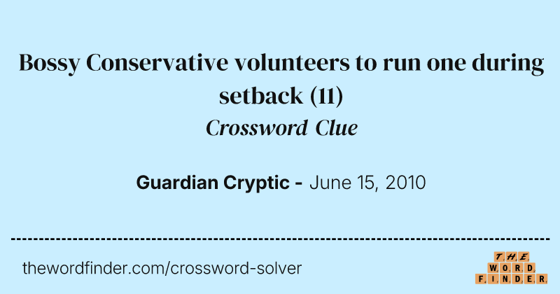 Bossy Conservative volunteers to run one during setback crossword clue image