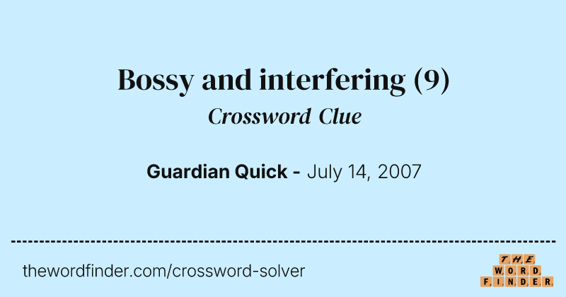 Bossy and interfering crossword clue image