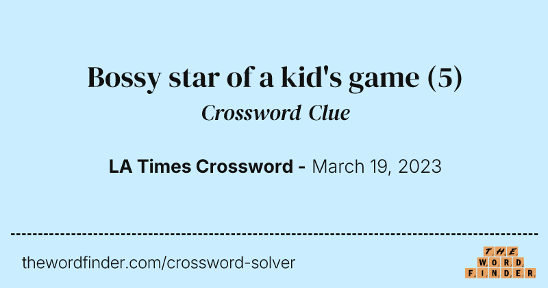 Bossy star of a kid's game crossword clue image